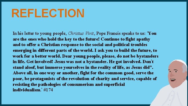 REFLECTION In his letter to young people, Christus Vivit, Pope Francis speaks to us: