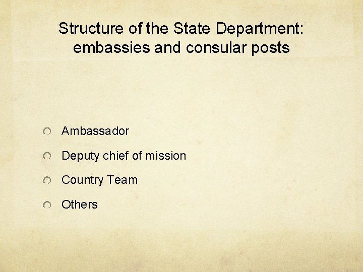 Structure of the State Department: embassies and consular posts Ambassador Deputy chief of mission