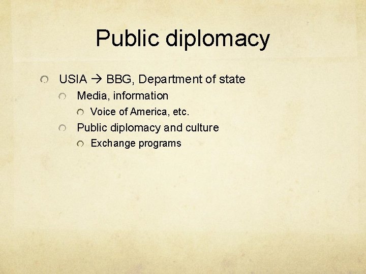 Public diplomacy USIA BBG, Department of state Media, information Voice of America, etc. Public