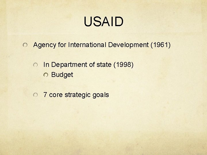 USAID Agency for International Development (1961) In Department of state (1998) Budget 7 core