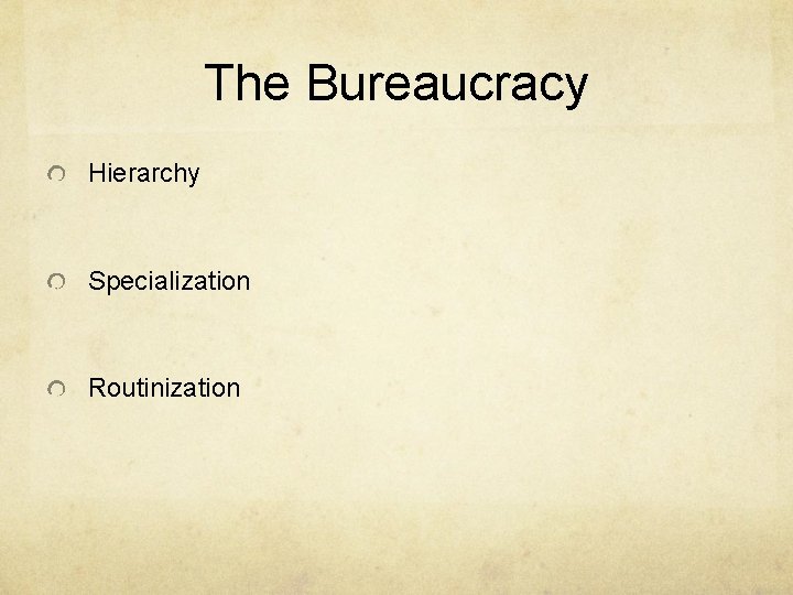 The Bureaucracy Hierarchy Specialization Routinization 