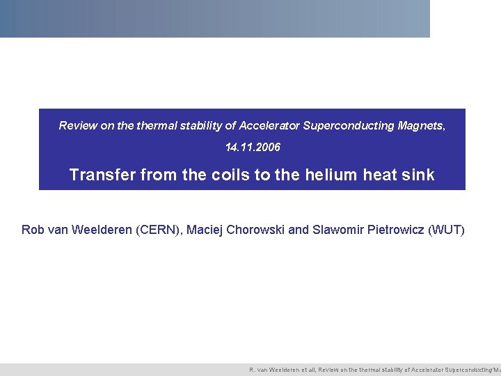Review on thermal stability of Accelerator Superconducting Magnets, 14. 11. 2006 Transfer from the