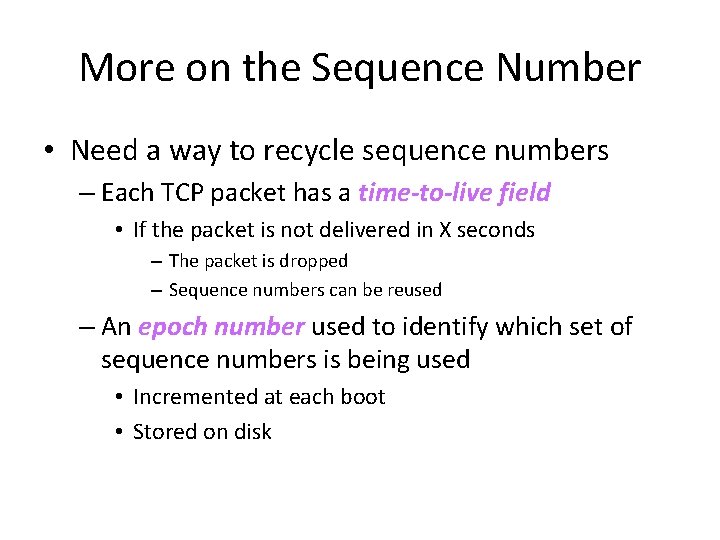 More on the Sequence Number • Need a way to recycle sequence numbers –