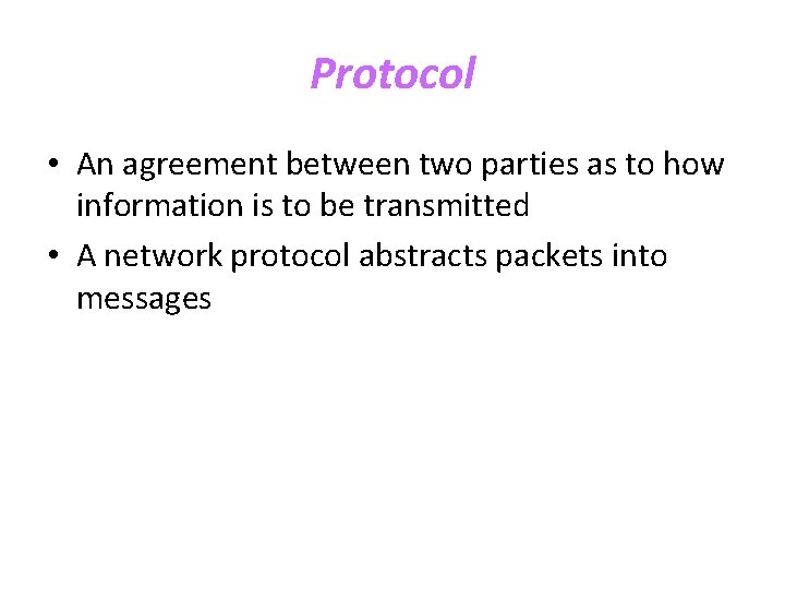 Protocol • An agreement between two parties as to how information is to be