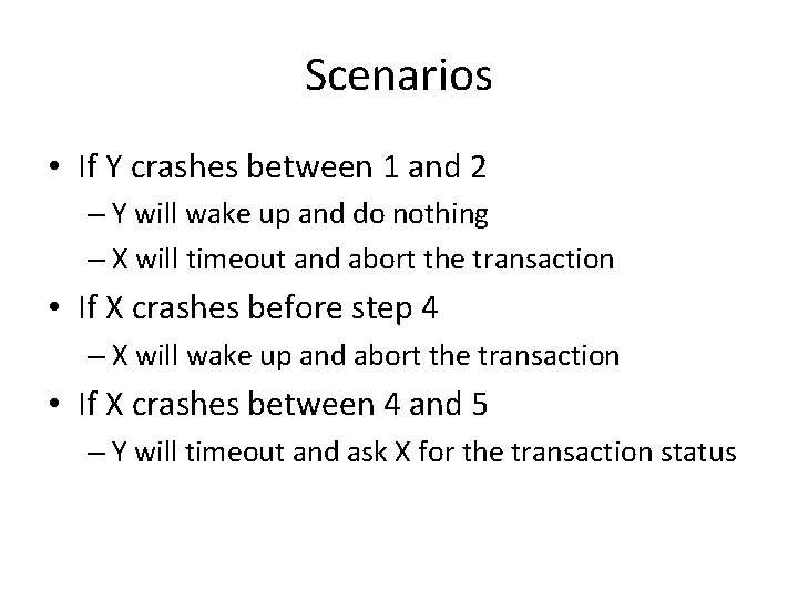 Scenarios • If Y crashes between 1 and 2 – Y will wake up