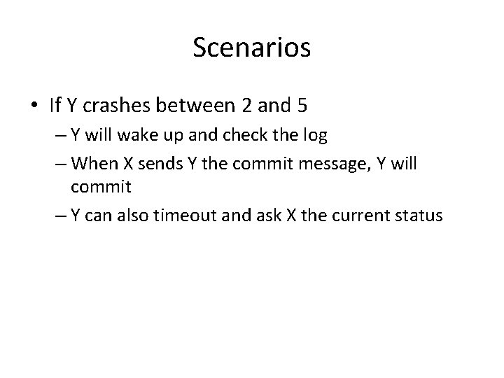 Scenarios • If Y crashes between 2 and 5 – Y will wake up