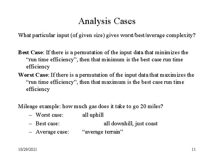 Analysis Cases What particular input (of given size) gives worst/best/average complexity? Best Case: If