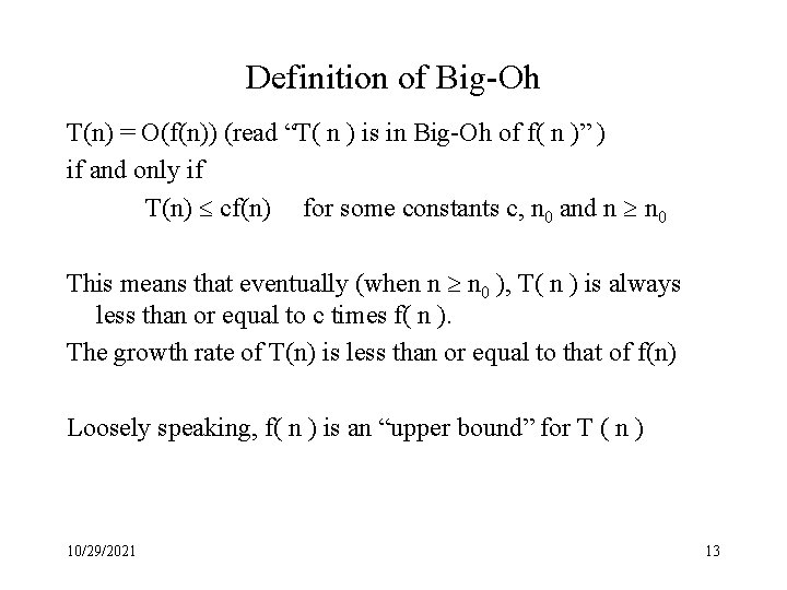 Definition of Big-Oh T(n) = O(f(n)) (read “T( n ) is in Big-Oh of