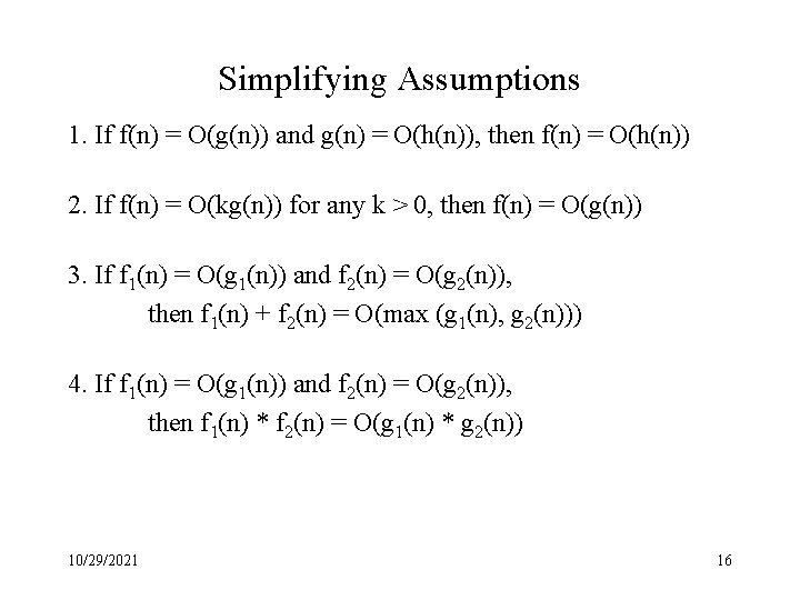 Simplifying Assumptions 1. If f(n) = O(g(n)) and g(n) = O(h(n)), then f(n) =