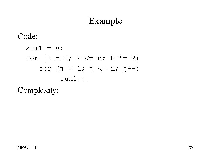 Example Code: sum 1 = 0; for (k = 1; k <= n; k