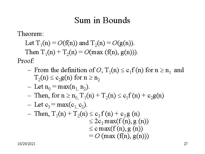 Sum in Bounds Theorem: Let T 1(n) = O(f(n)) and T 2(n) = O(g(n)).