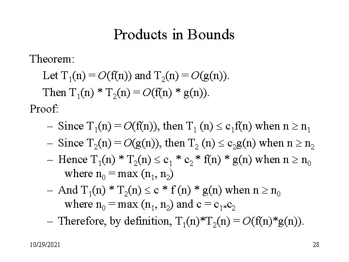 Products in Bounds Theorem: Let T 1(n) = O(f(n)) and T 2(n) = O(g(n)).