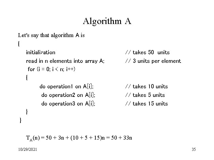 Algorithm A Let's say that algorithm A is { initialization read in n elements