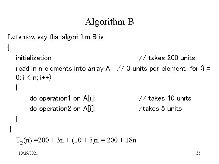 Algorithm B Let's now say that algorithm B is { initialization // takes 200