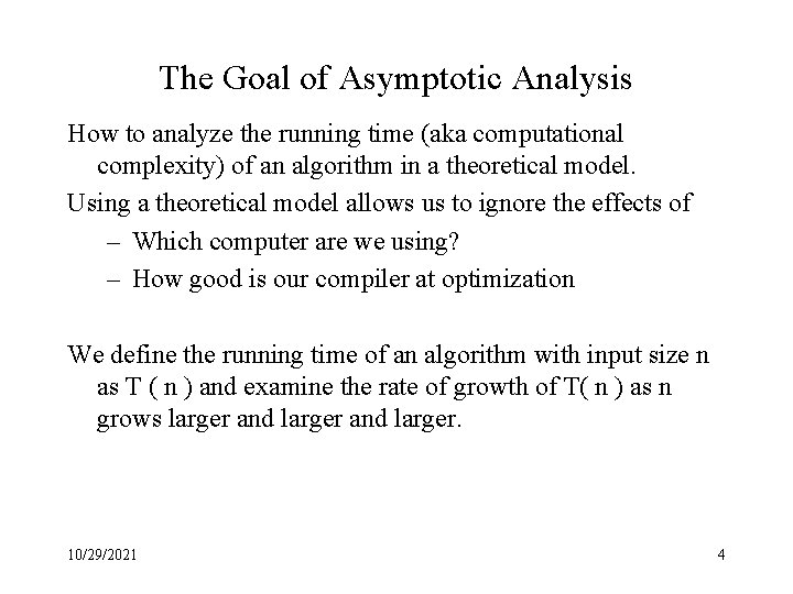 The Goal of Asymptotic Analysis How to analyze the running time (aka computational complexity)