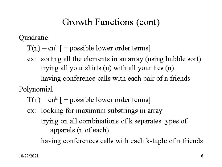 Growth Functions (cont) Quadratic T(n) = cn 2 [ + possible lower order terms]