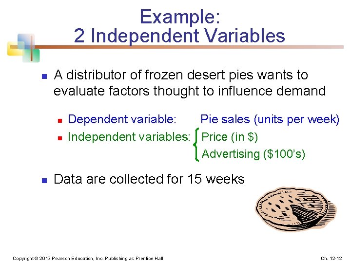 Example: 2 Independent Variables n A distributor of frozen desert pies wants to evaluate