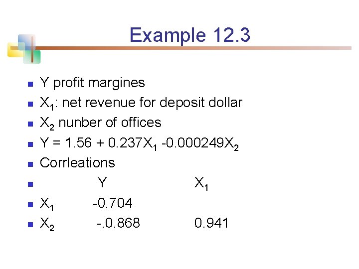 Example 12. 3 n n n n Y profit margines X 1: net revenue