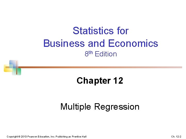 Statistics for Business and Economics 8 th Edition Chapter 12 Multiple Regression Copyright ©