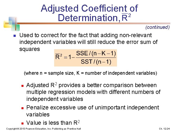 Adjusted Coefficient of Determination, (continued) n Used to correct for the fact that adding