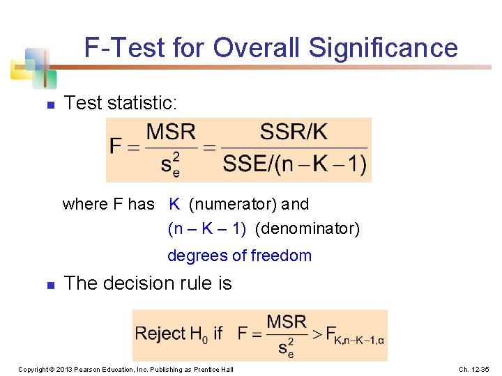 F-Test for Overall Significance n Test statistic: where F has K (numerator) and (n