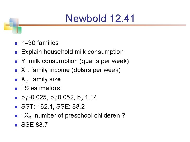 Newbold 12. 41 n n n=30 families Explain household milk consumption Y: milk consumption