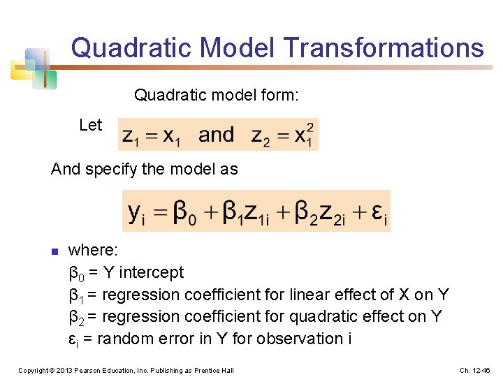 Quadratic Model Transformations Quadratic model form: Let And specify the model as n where: