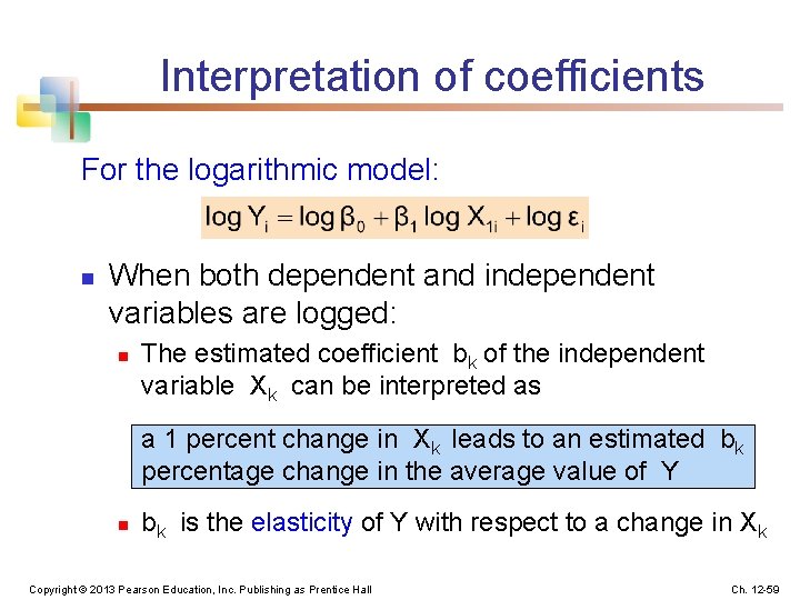 Interpretation of coefficients For the logarithmic model: n When both dependent and independent variables