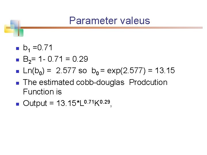 Parameter valeus n n n b 1 =0. 71 B 2= 1 - 0.