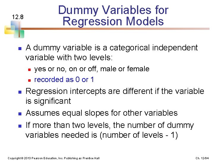 Dummy Variables for Regression Models 12. 8 n A dummy variable is a categorical