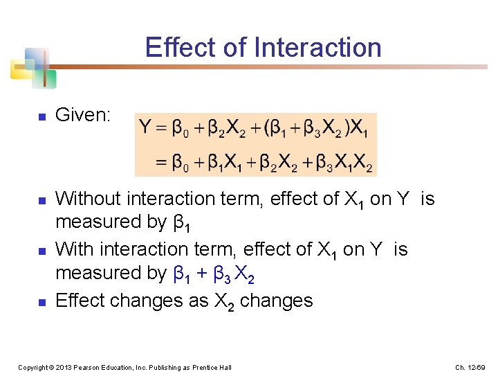 Effect of Interaction n n Given: Without interaction term, effect of X 1 on