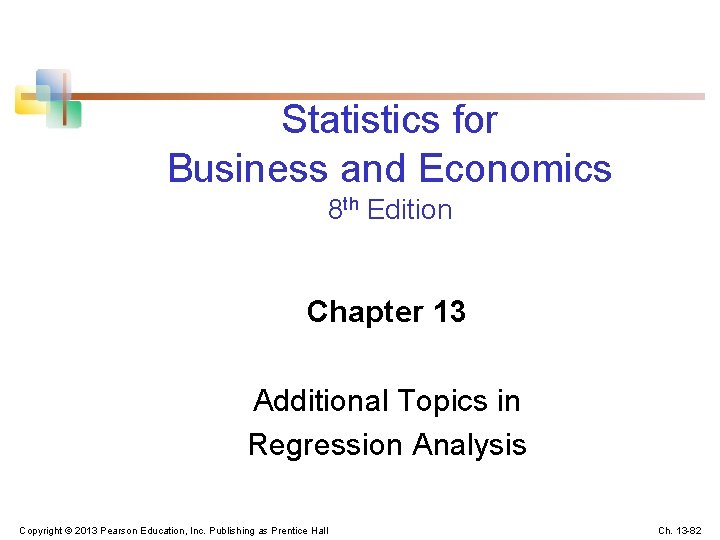 Statistics for Business and Economics 8 th Edition Chapter 13 Additional Topics in Regression