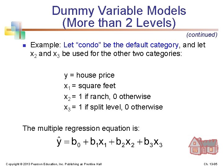 Dummy Variable Models (More than 2 Levels) (continued) n Example: Let “condo” be the