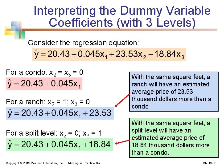 Interpreting the Dummy Variable Coefficients (with 3 Levels) Consider the regression equation: For a