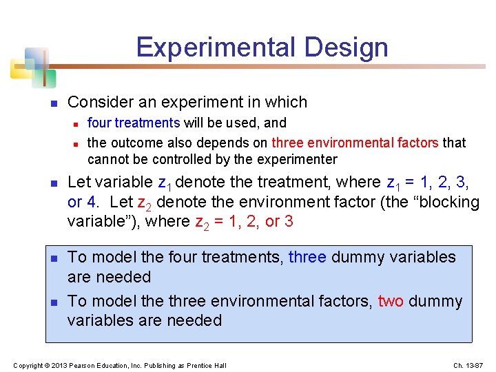 Experimental Design n Consider an experiment in which n n n four treatments will