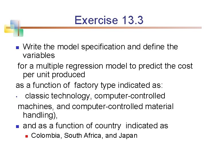 Exercise 13. 3 Write the model specification and define the variables for a multiple