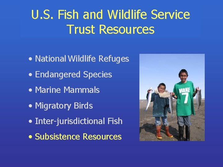 U. S. Fish and Wildlife Service Trust Resources • National Wildlife Refuges • Endangered