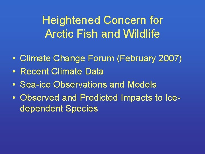Heightened Concern for Arctic Fish and Wildlife • • Climate Change Forum (February 2007)