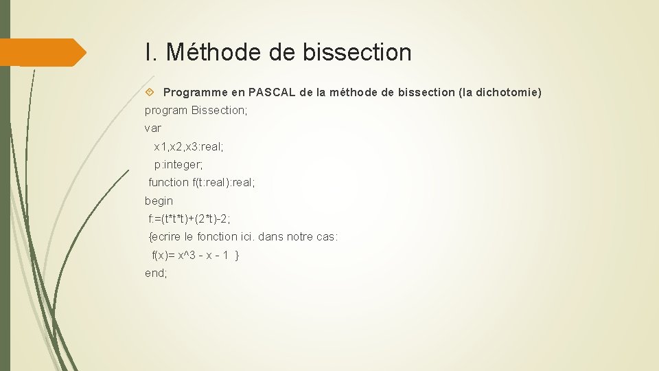 I. Méthode de bissection Programme en PASCAL de la méthode de bissection (la dichotomie)