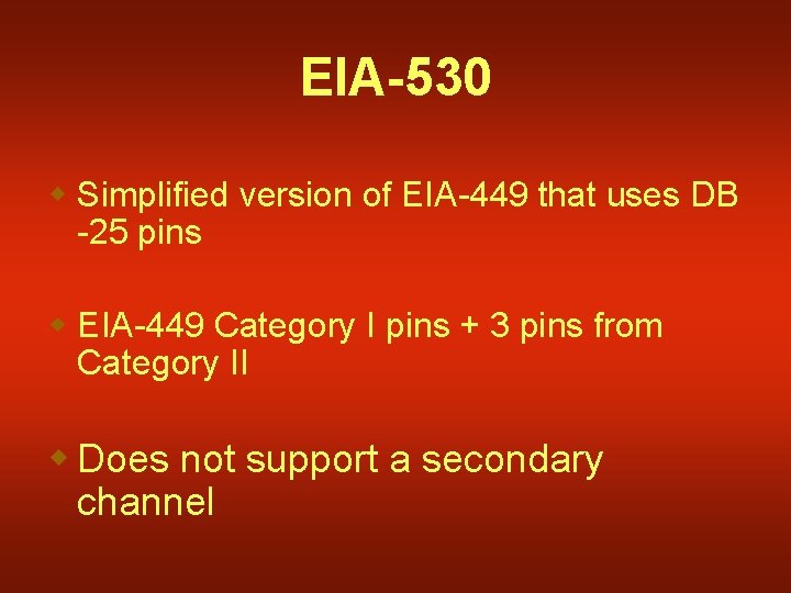 EIA-530 w Simplified version of EIA-449 that uses DB -25 pins w EIA-449 Category