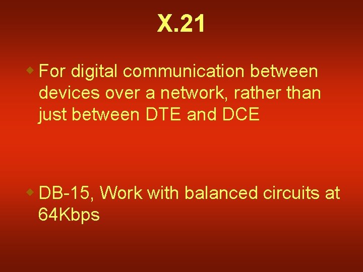 X. 21 w For digital communication between devices over a network, rather than just