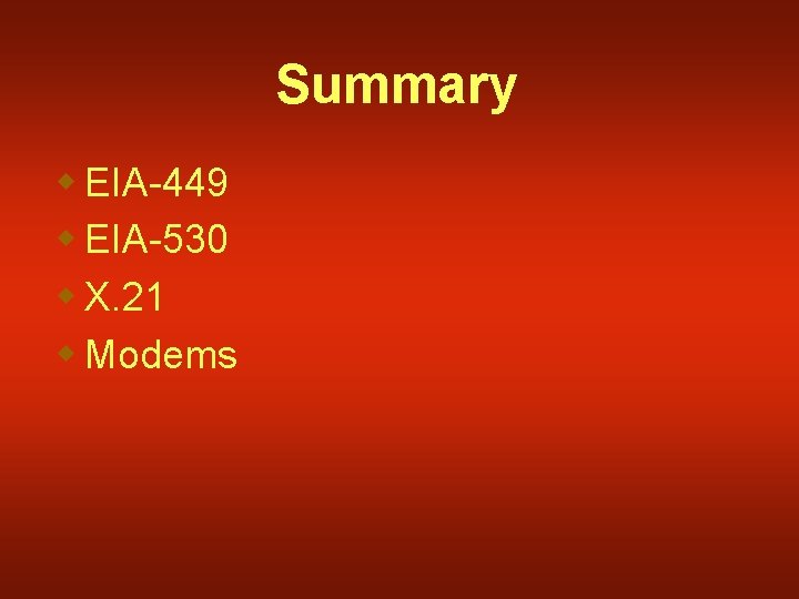 Summary w EIA-449 w EIA-530 w X. 21 w Modems 