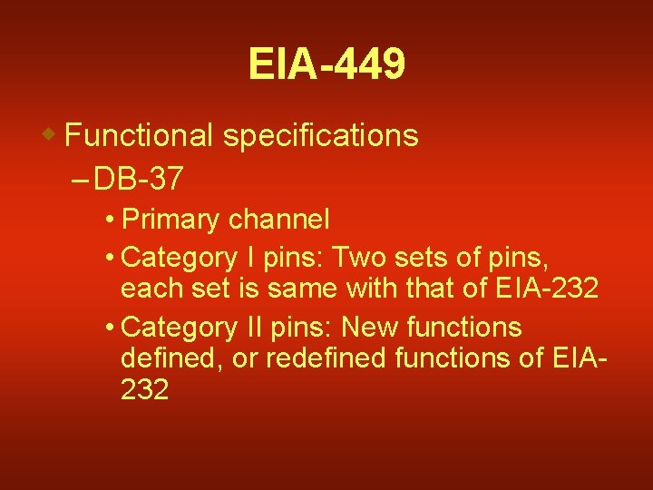 EIA-449 w Functional specifications – DB-37 • Primary channel • Category I pins: Two
