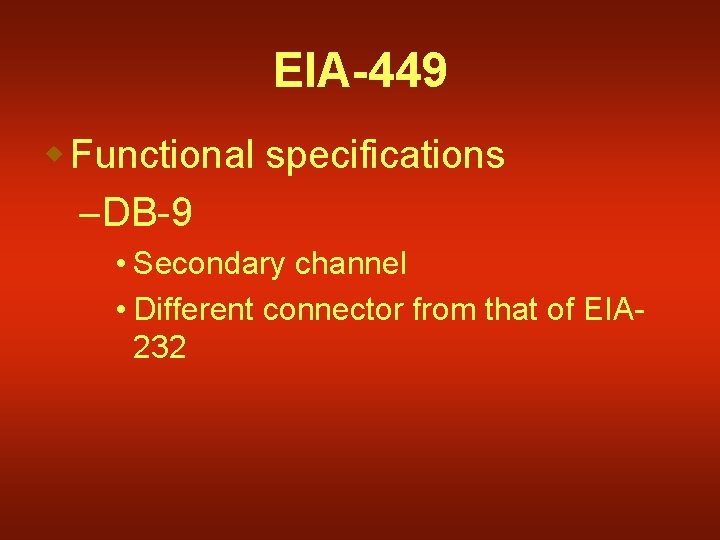 EIA-449 w Functional specifications –DB-9 • Secondary channel • Different connector from that of