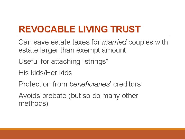 REVOCABLE LIVING TRUST Can save estate taxes for married couples with estate larger than