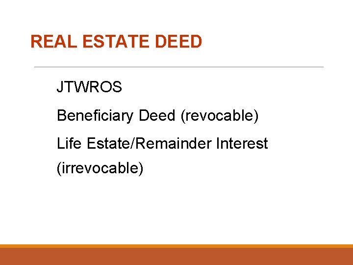 REAL ESTATE DEED JTWROS Beneficiary Deed (revocable) Life Estate/Remainder Interest (irrevocable) 