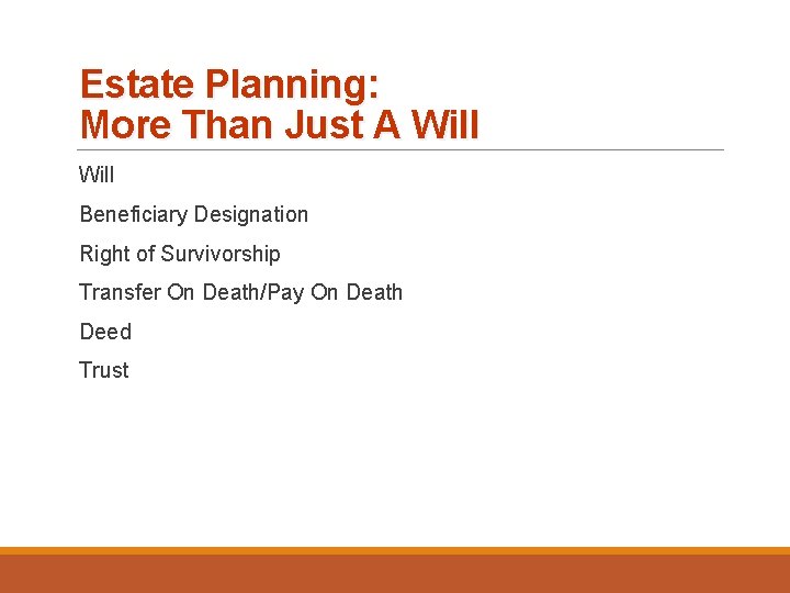 Estate Planning: More Than Just A Will Beneficiary Designation Right of Survivorship Transfer On