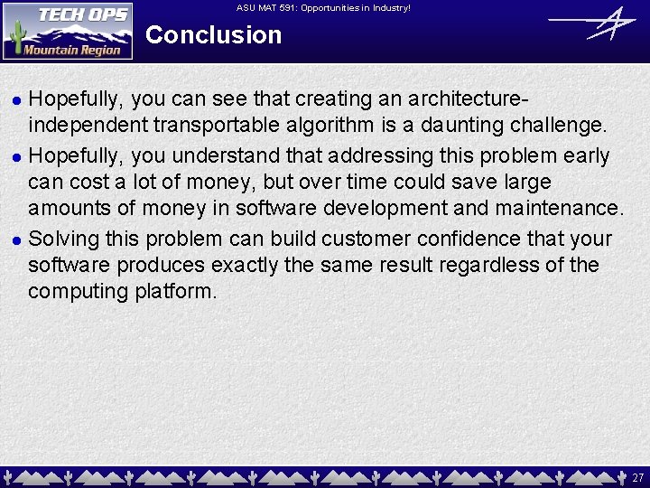 ASU MAT 591: Opportunities in Industry! Conclusion Hopefully, you can see that creating an