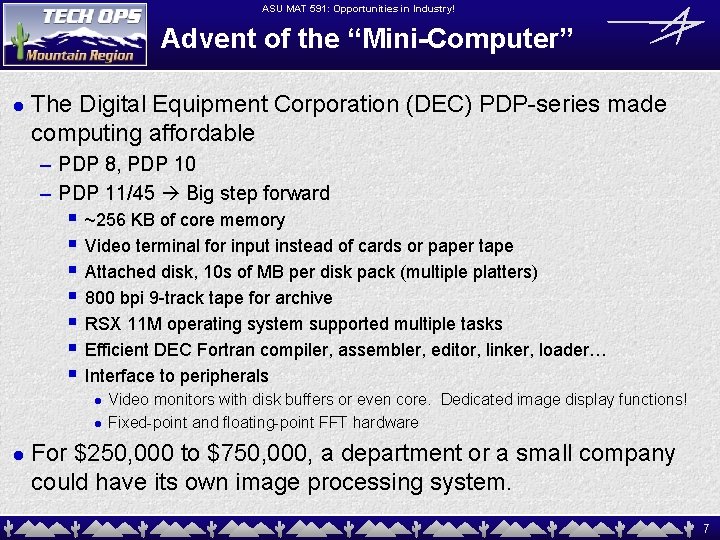 ASU MAT 591: Opportunities in Industry! Advent of the “Mini-Computer” l The Digital Equipment