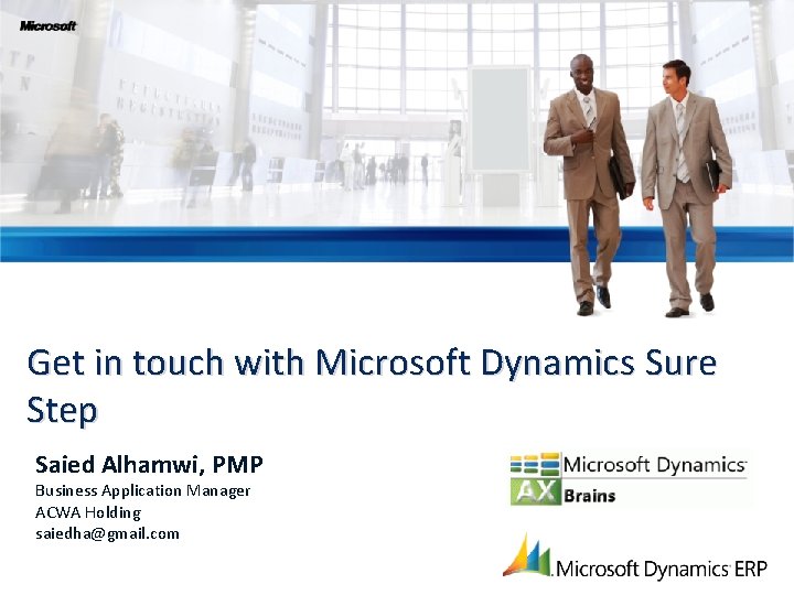 Get in touch with Microsoft Dynamics Sure Step Saied Alhamwi, PMP Business Application Manager